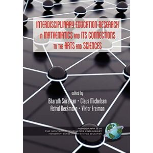 Bharath Sriraman - Interdisciplinary Educational Research In Mathematics and Its Connections to The Arts and Sciences (Montana Mathematics Enthusiast, Monograph 5)