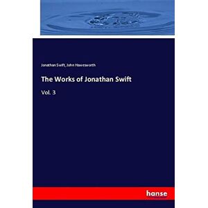 Jonathan Swift - The Works of Jonathan Swift: Vol. 3