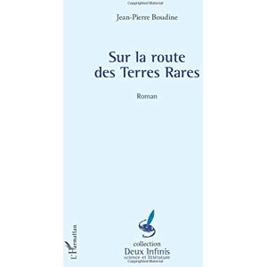 Jean-Pierre Boudine - Sur la route des Terres Rares: Roman