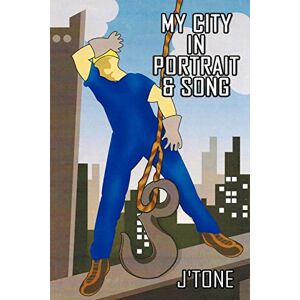 J& 039;Tone - My City in Portrait & Song