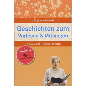 Natali Mallek;Annika Schneider - Geschichten zum Vorlesen und Mitsingen für Senioren (SingLiesel Kompakt, Band 2)