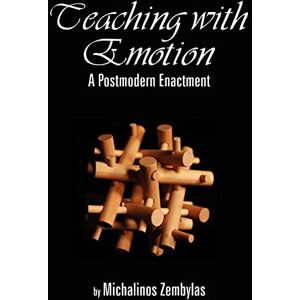 Michalinos Zembylas - Teaching with Emotion: A Postmodern Enactment (Hc)