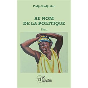 Abo, Fodjo Kadjo - Au nom de la politique: Essai