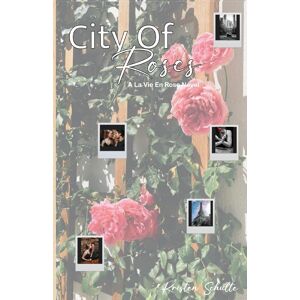City of Roses: A La Vie En Rose Novel: A La Vie En Rose Novel
