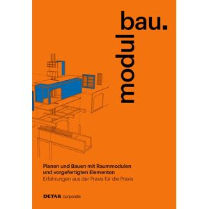 Jakob Schoof - modulbau: Planen und Bauen mit Raummodulen - Erfahrungen aus der Praxis für die Praxis (DETAIL Special)