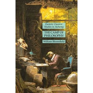 William Bloomfield - The Camp of Philosophy: Esoteric Classics: Studies in Alchemy