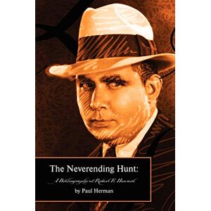 Paul Herman - The Neverending Hunt: A Bibliography of Robert E. Howard