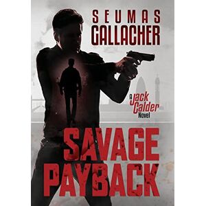 Seumas Gallacher - Savage Payback: A Jack Calder Novel (Jack Calder Crime)