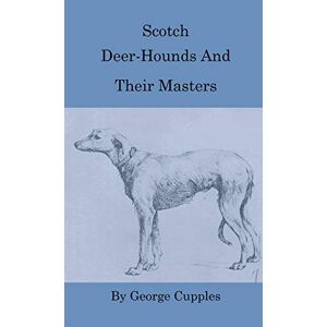 George Cupples - Scotch Deer-Hounds and Their Masters