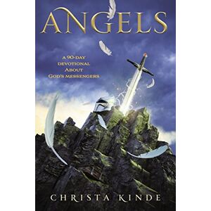 Kinde, Christa J. - Angels: A 90-Day Devotional about God's Messengers: A 90-Day Devotional