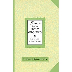 Loretta Ross-Gotta - Letters From the Holy Ground: Seeing God Where You Are