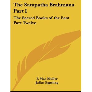 Muller, F. Max - The Satapatha Brahmana Part I: The Sacred Books of the East Part Twelve