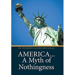 Abo Elella, Mohamed Hussein - America... A Myth of Nothingness