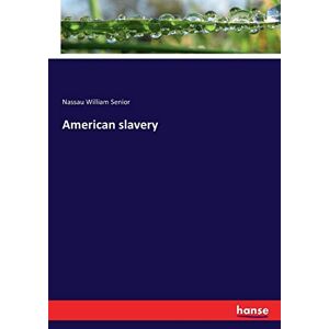 Senior, Nassau William Senior - American slavery