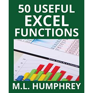 M.L. Humphrey - 50 Useful Excel Functions (Excel Essentials, Band 3)