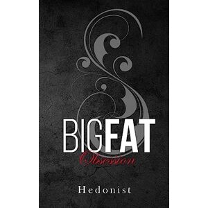 Hedonist - Big Fat Obsession: A SSBHM/FFA Fat Admiration Crazy Fan Love Story