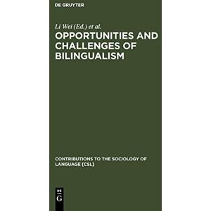 Li Wei - Opportunities and Challenges of Bilingualism (Contributions to the Sociology of Language [CSL], 87)