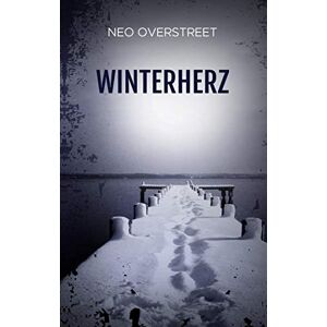 Neo Overstreet - Winterherz: Das Schönste aus 25 Jahren 1995-2020