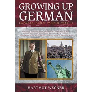 Hartmut Wegner - Growing Up German: Impacts from World War II