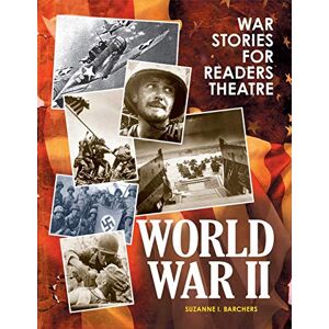 Barchers, Suzanne I. - War Stories for Readers Theatre: World War II