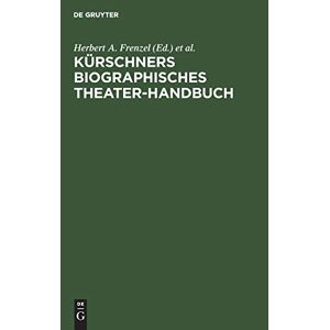 Frenzel, Herbert A. - Kürschners biographisches Theater-Handbuch: Schauspiel, Oper, Film, Rundfunk. Deutschland, Österreich, Schweiz