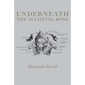 Deborah Wood - Underneath The Occipital Bone