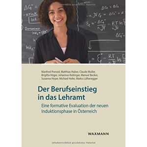 Manfred Prenzel - Der Berufseinstieg in das Lehramt: Eine formative Evaluation der neuen Induktionsphase in Österreich