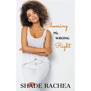 Shade Rachea - Choosing Mr. Right (Mr. & Mrs. Right, Band 1)