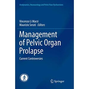 Vincenzo Li Marzi - Management of Pelvic Organ Prolapse: Current Controversies (Urodynamics, Neurourology and Pelvic Floor Dysfunctions)