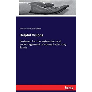 Instructor Office, Juvenile Instructor Office - Helpful Visions: designed for the instruction and encouragement of young Latter-day Saints