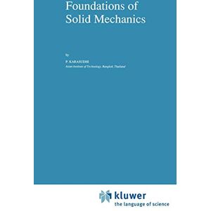 P. Karasudhi - Foundations of Solid Mechanics (Solid Mechanics and Its Applications, 3, Band 3)