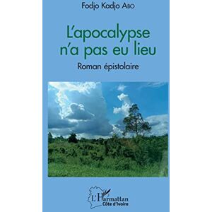 Abo, Fodjo Kadjo - L'apocalypse n'a pas eu lieu: Roman épistolaire