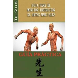 Ricardo Mercado - GUIA PARA EL MONITOR-INSTRUCTOR DE ARTES MARCIALES