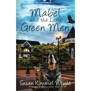 Wright, Susan Kimmel - Mabel and the Little Green Men (Mysteries of Medicine Spring, Band 3)