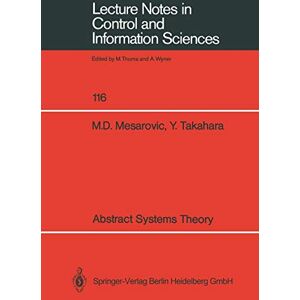 Mesarovic, Mihailo D. - Abstract Systems Theory (Lecture Notes in Control and Information Sciences) (Lecture Notes in Control and Information Sciences, 116, Band 116)