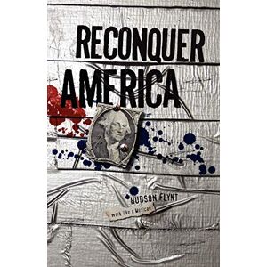 Hudson Flynt - Reconquer America