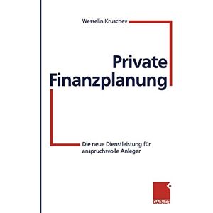 Wesselin Kruschev - Private Finanzplanung: Die neue Dienstleistung für anspruchsvolle Anleger (German Edition)