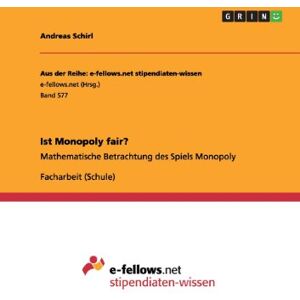 Andreas Schirl - Ist Monopoly fair?: Mathematische Betrachtung des Spiels Monopoly