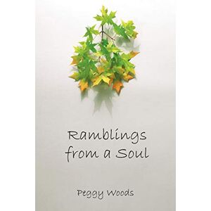 Peggy Woods - Ramblings From A Soul