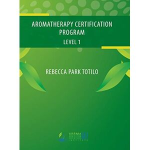 Totilo, Rebecca Park - Aromatherapy Certification Program Level 1