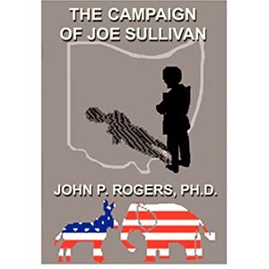 Rogers, John P. - The Campaign of Joe Sullivan