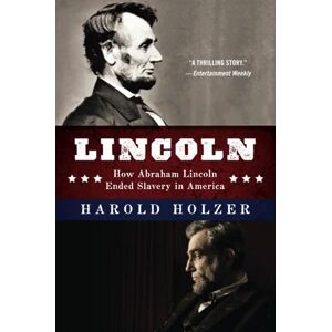 Harold Holzer - LINCOLN HOW ABRAHAM LINCOLN: A Companion Book for Young Readers to the Steven Spielberg Film