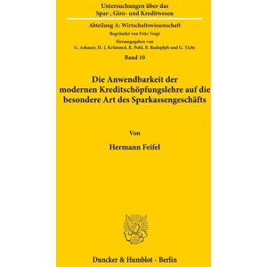 Die Anwendbarkeit der modernen Kreditschöpfungslehre auf die besondere Art des Sparkassengeschäfts. (Untersuchungen über das Spar-, Giro- und ... A: Wirtschaftswissenschaft, Band 10)