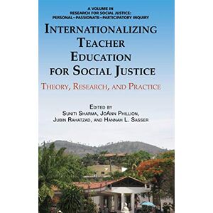 Joann Phillion - Internationalizing Teacher Education for Social Justice: Theory, Research, and Practice (Hc) (Research for Social Justice: Personal~passionate~participatory)