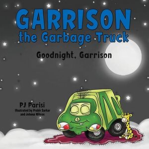 Parisi, P J - Garrison the Garbage Truck: Goodnight, Garrison
