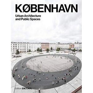 Eva Herrmann - KØBENHAVN. Urban Architecture and Public Spaces (DETAIL Special)