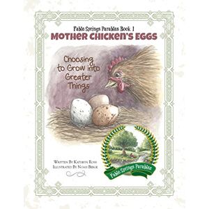 Kathryn Ross - Mother Chicken's Eggs: Choosing to Grow into Greater Things