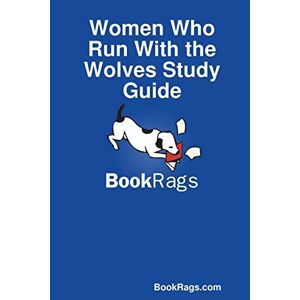 Bookrags.Com Bookrags.Com - Women Who Run With the Wolves Study Guide