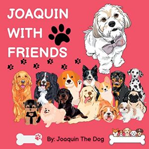 Dog, Joaquin The - Joaquin With Friends: A Doggy Adventure (Joaquin Around the World)
