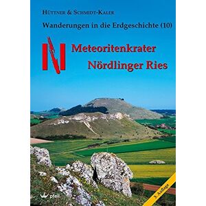 Rudolf Hüttner - Meteoritenkrater Nördlinger Ries (Wanderungen in die Erdgeschichte)